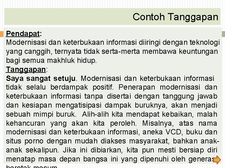 Contoh Tanggapan Pendapat: Modernisasi dan keterbukaan informasi diiringi dengan teknologi yang canggih, ternyata tidak