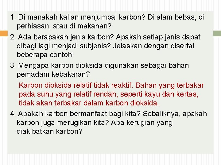 1. Di manakah kalian menjumpai karbon? Di alam bebas, di perhiasan, atau di makanan?