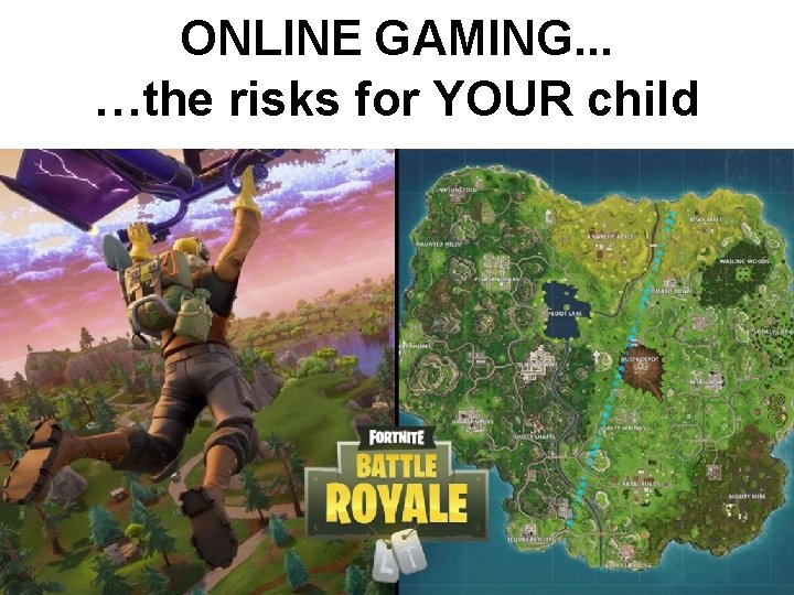 ONLINE GAMING. . . …the risks for YOUR child 