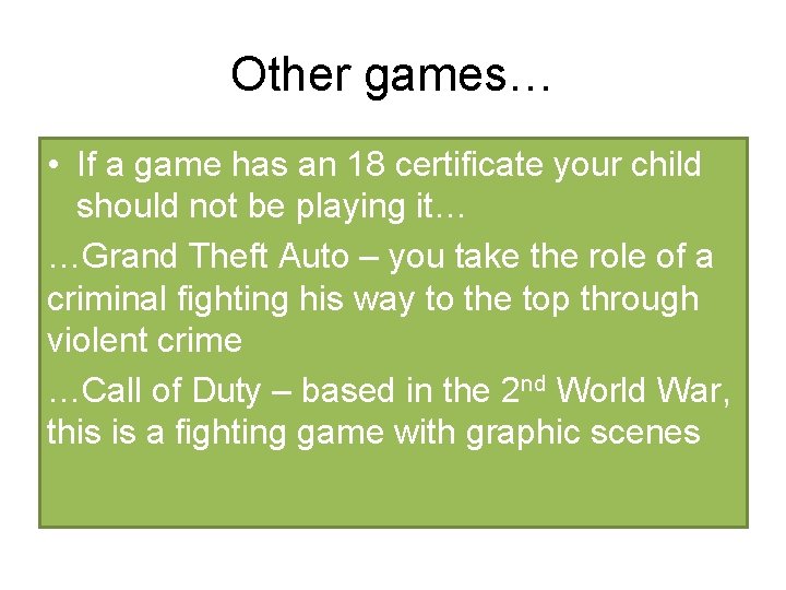 Other games… • If a game has an 18 certificate your child should not