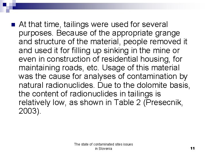 n At that time, tailings were used for several purposes. Because of the appropriate