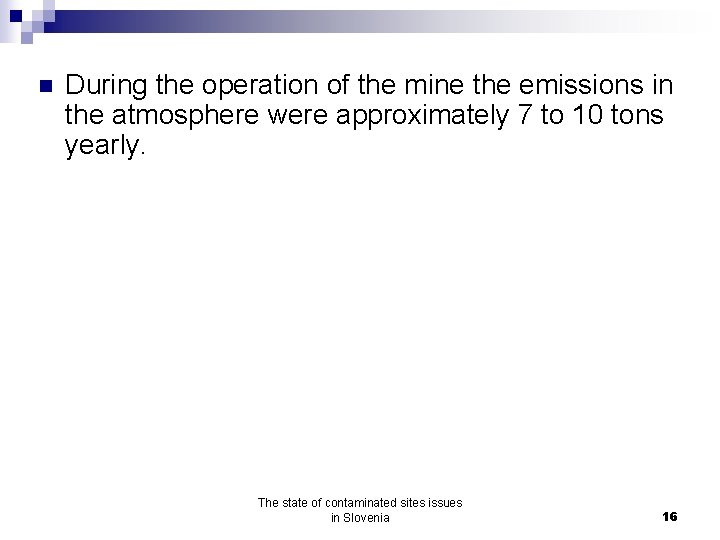 n During the operation of the mine the emissions in the atmosphere were approximately