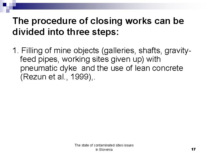 The procedure of closing works can be divided into three steps: 1. Filling of