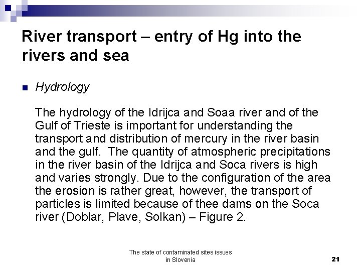 River transport – entry of Hg into the rivers and sea n Hydrology The