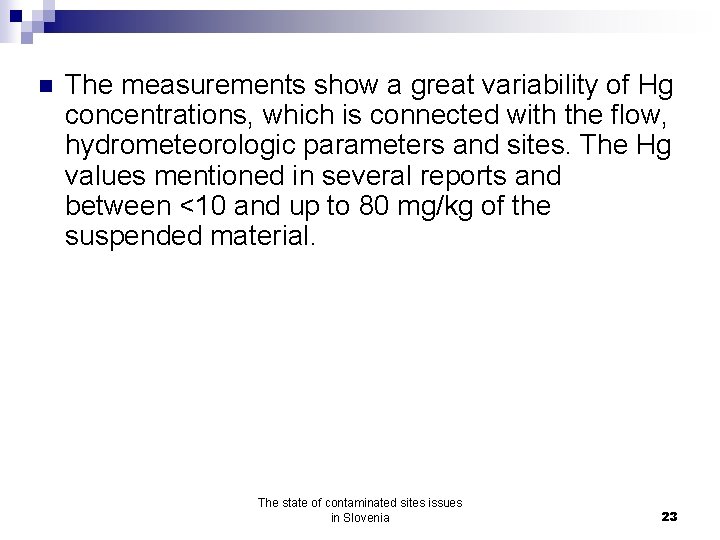 n The measurements show a great variability of Hg concentrations, which is connected with