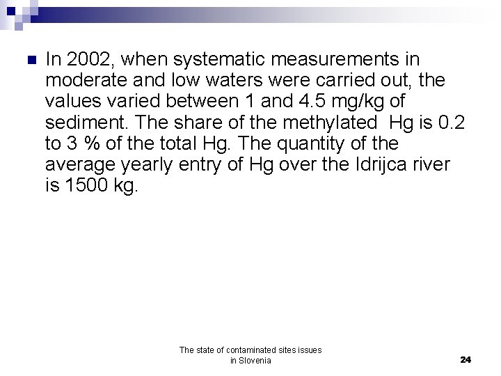 n In 2002, when systematic measurements in moderate and low waters were carried out,