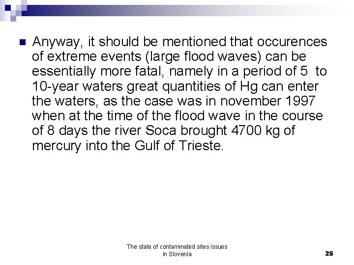 n Anyway, it should be mentioned that occurences of extreme events (large flood waves)