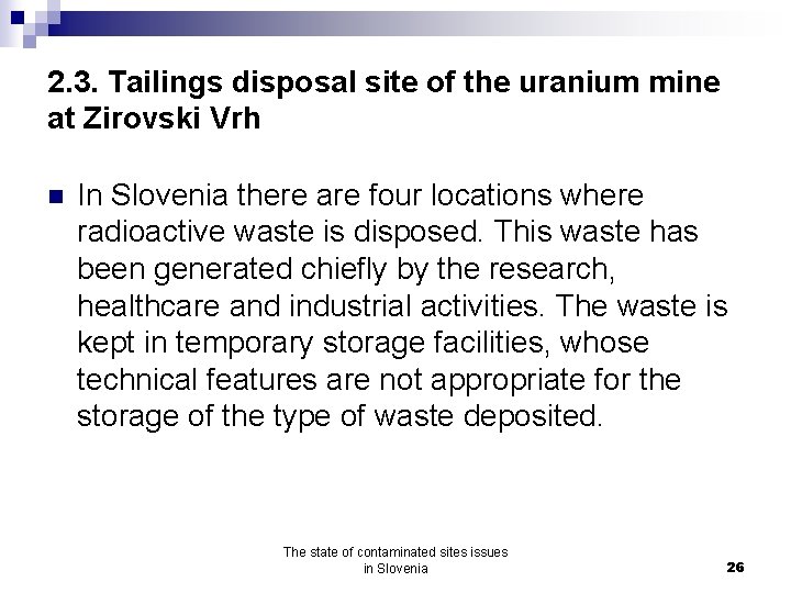 2. 3. Tailings disposal site of the uranium mine at Zirovski Vrh n In