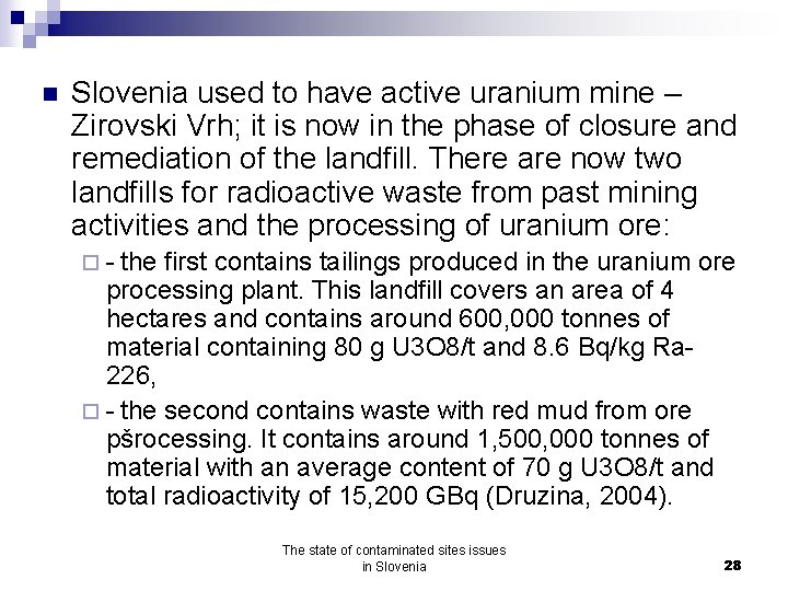 n Slovenia used to have active uranium mine – Zirovski Vrh; it is now