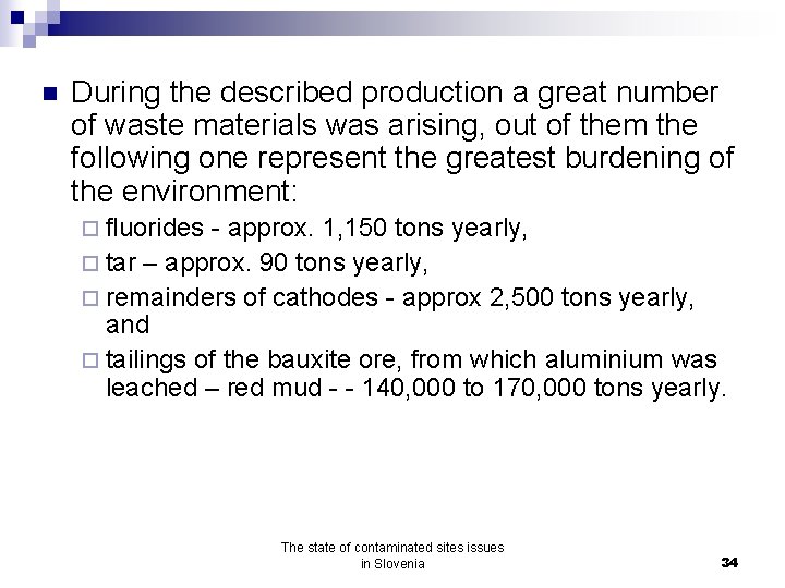 n During the described production a great number of waste materials was arising, out