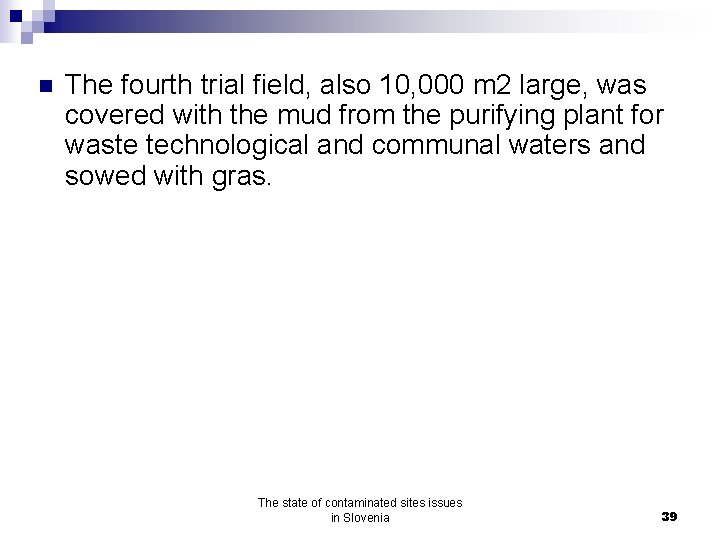 n The fourth trial field, also 10, 000 m 2 large, was covered with