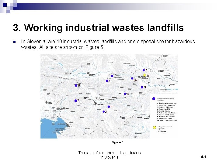 3. Working industrial wastes landfills n In Slovenia are 10 industrial wastes landfills and