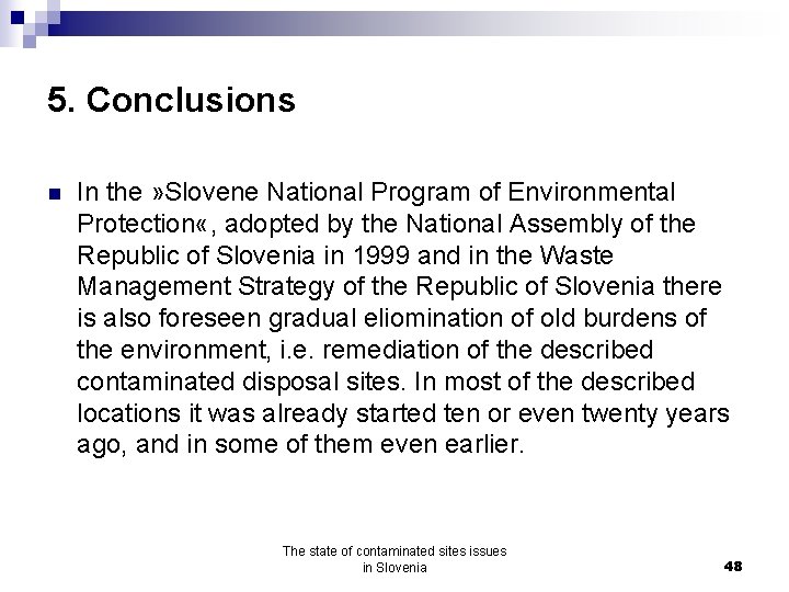 5. Conclusions n In the » Slovene National Program of Environmental Protection «, adopted