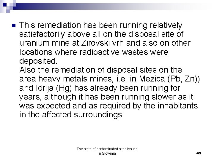 n This remediation has been running relatively satisfactorily above all on the disposal site