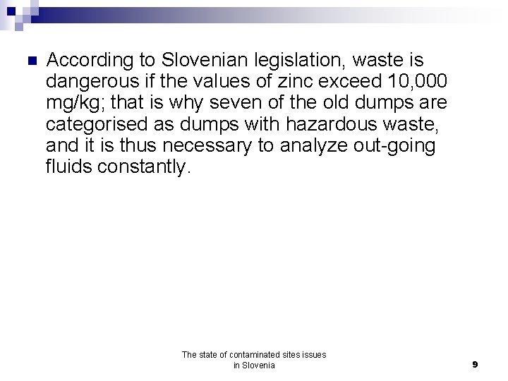 n According to Slovenian legislation, waste is dangerous if the values of zinc exceed