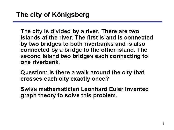 The city of Königsberg The city is divided by a river. There are two