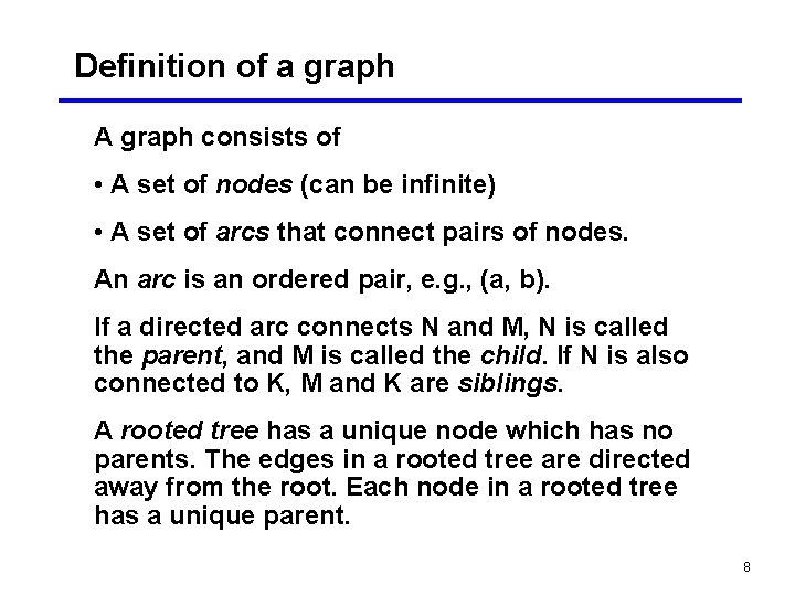 Definition of a graph A graph consists of • A set of nodes (can