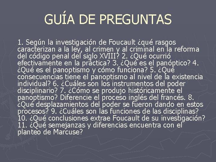GUÍA DE PREGUNTAS 1. Según la investigación de Foucault ¿qué rasgos caracterizan a la
