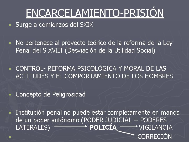 ENCARCELAMIENTO-PRISIÓN § Surge a comienzos del SXIX § No pertenece al proyecto teórico de