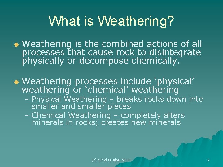 What is Weathering? u u Weathering is the combined actions of all processes that