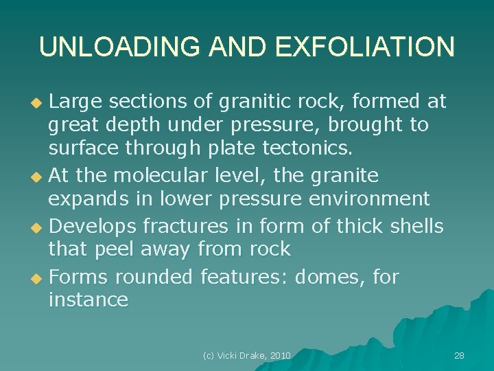 UNLOADING AND EXFOLIATION Large sections of granitic rock, formed at great depth under pressure,