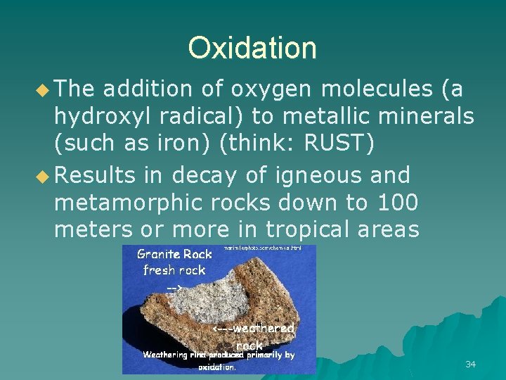 Oxidation u The addition of oxygen molecules (a hydroxyl radical) to metallic minerals (such