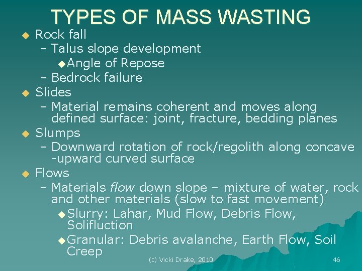 TYPES OF MASS WASTING u u Rock fall – Talus slope development u Angle