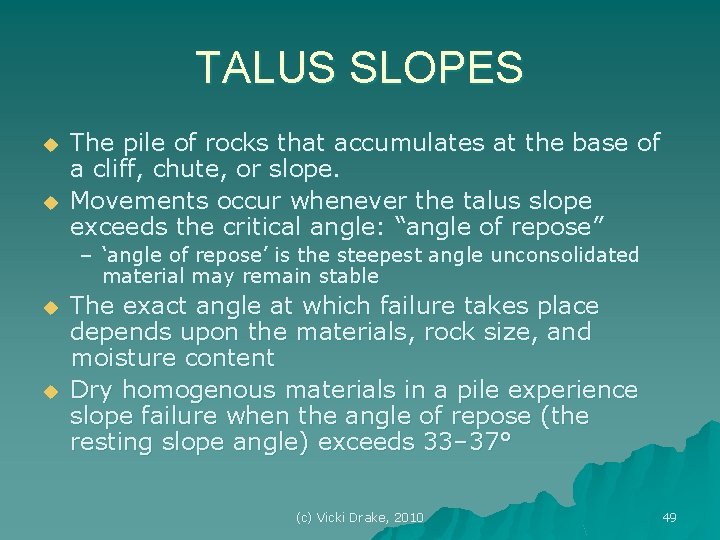 TALUS SLOPES u u The pile of rocks that accumulates at the base of