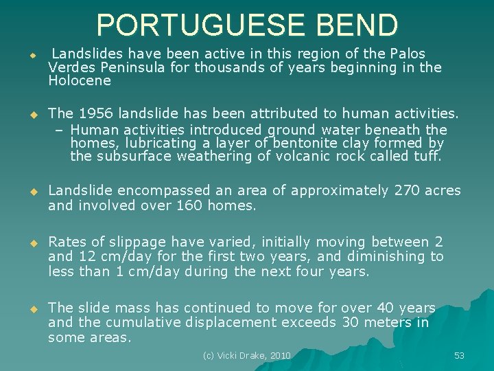 PORTUGUESE BEND u Landslides have been active in this region of the Palos Verdes