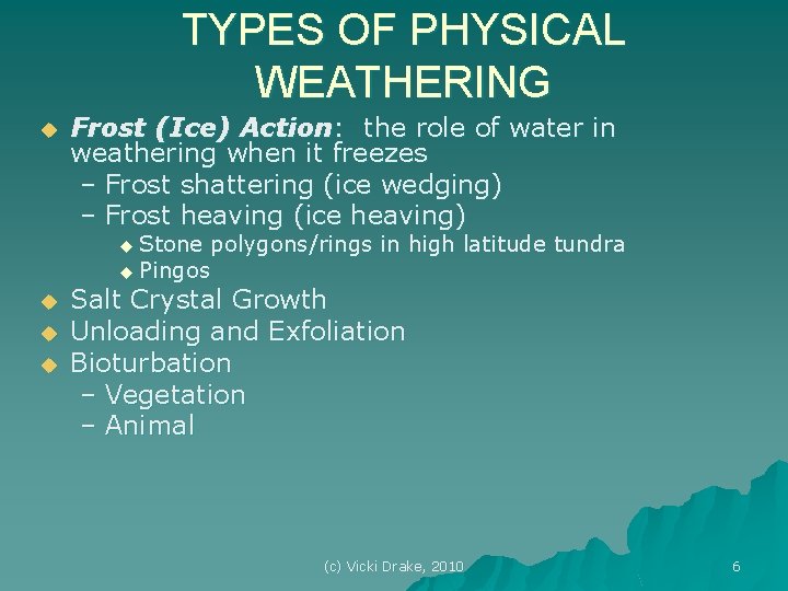 TYPES OF PHYSICAL WEATHERING u Frost (Ice) Action: the role of water in weathering