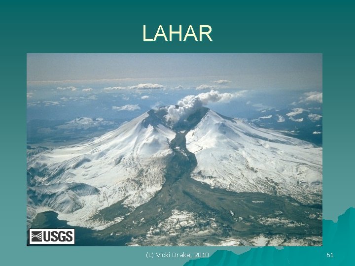 LAHAR (c) Vicki Drake, 2010 61 