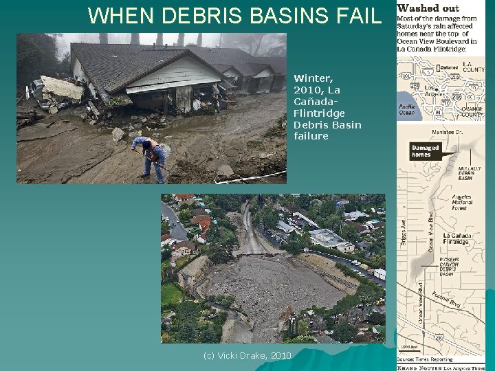 WHEN DEBRIS BASINS FAIL Winter, 2010, La Cañada. Flintridge Debris Basin failure (c) Vicki