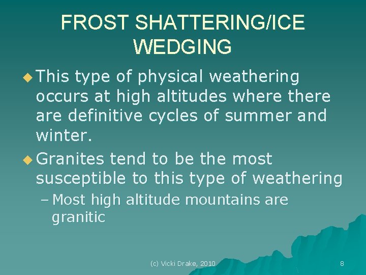 FROST SHATTERING/ICE WEDGING u This type of physical weathering occurs at high altitudes where