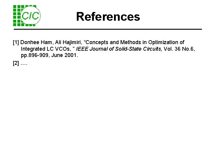 References [1] Donhee Ham, Ali Hajimiri, “Concepts and Methods in Optimization of Integrated LC