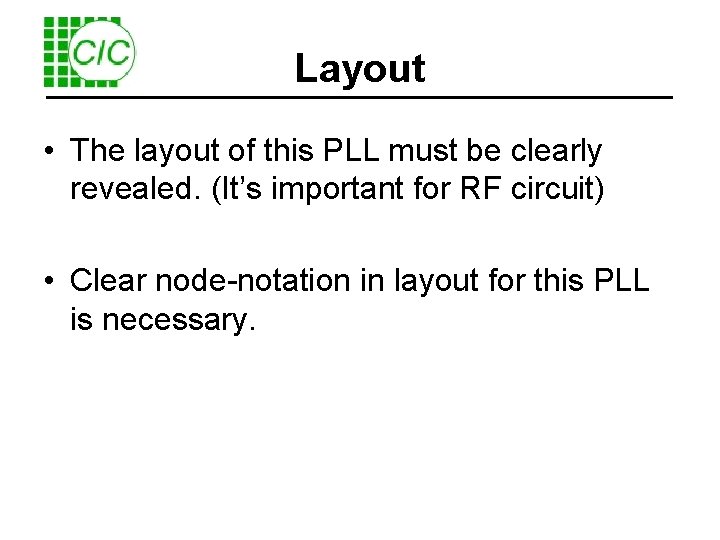 Layout • The layout of this PLL must be clearly revealed. (It’s important for
