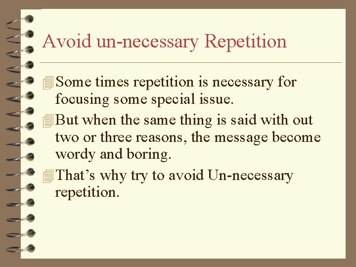 Avoid un-necessary Repetition 4 Some times repetition is necessary for focusing some special issue.