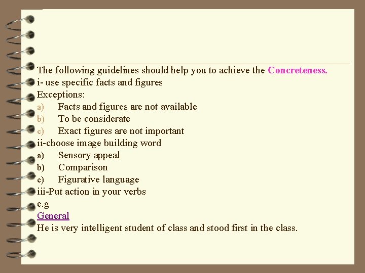 The following guidelines should help you to achieve the Concreteness. i- use specific facts