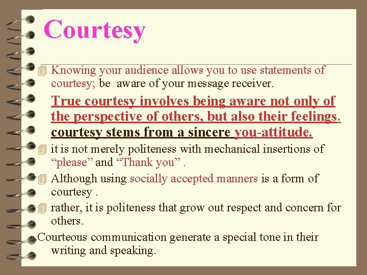 Courtesy 4 Knowing your audience allows you to use statements of courtesy; be aware