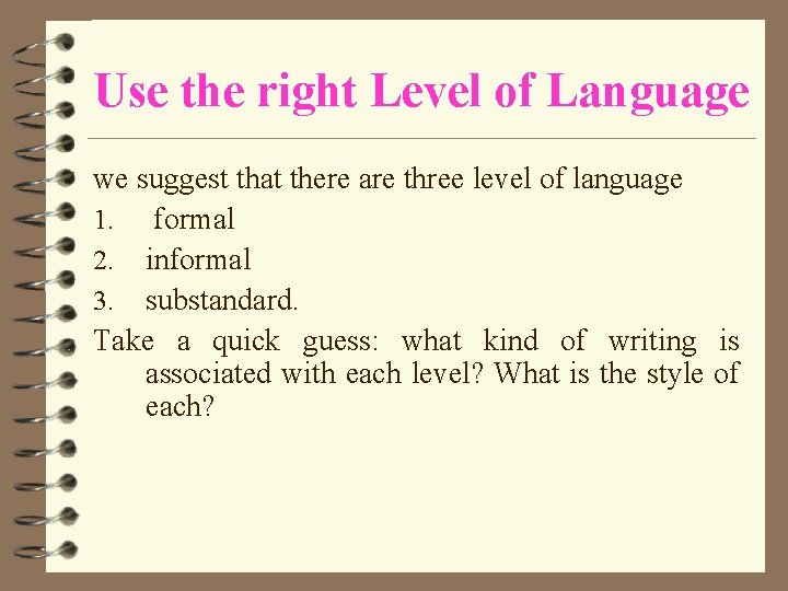 Use the right Level of Language we suggest that there are three level of