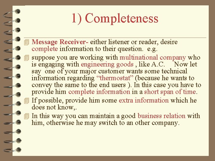 1) Completeness 4 Message Receiver- either listener or reader, desire complete information to their