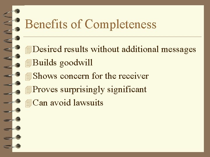 Benefits of Completeness 4 Desired results without additional messages 4 Builds goodwill 4 Shows