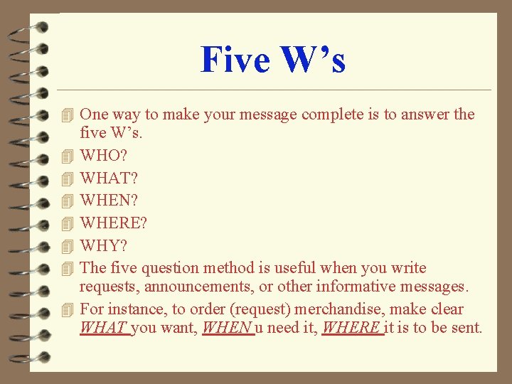 Five W’s 4 One way to make your message complete is to answer the