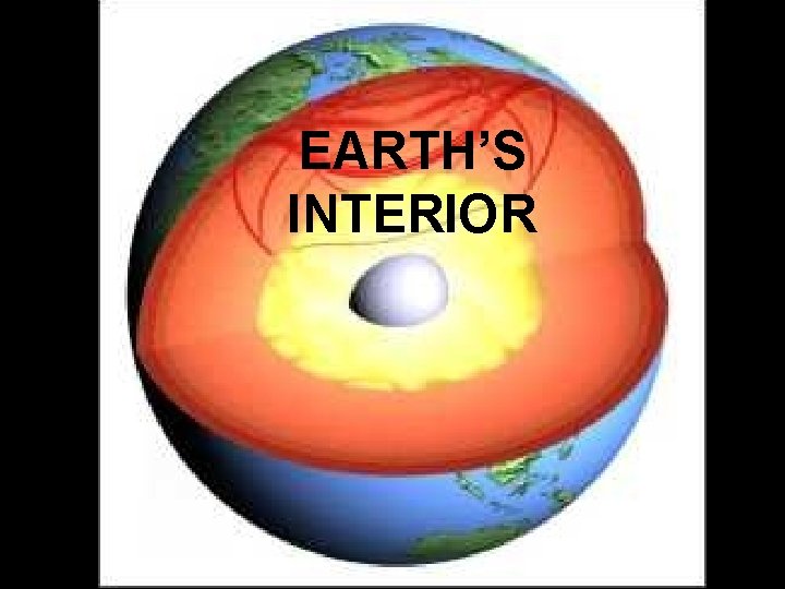 EARTH’S INTERIOR 