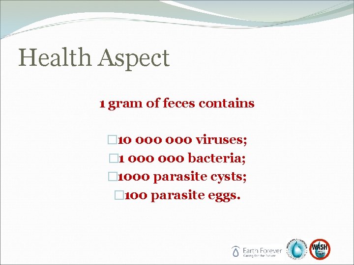 Health Aspect 1 gram of feces contains � 10 000 viruses; � 1 000 Health Aspect 1 gram of feces contains � 10 000 viruses; � 1 000