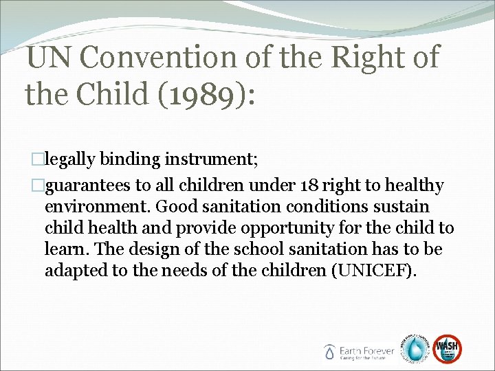 UN Convention of the Right of the Child (1989): �legally binding instrument; �guarantees to UN Convention of the Right of the Child (1989): �legally binding instrument; �guarantees to