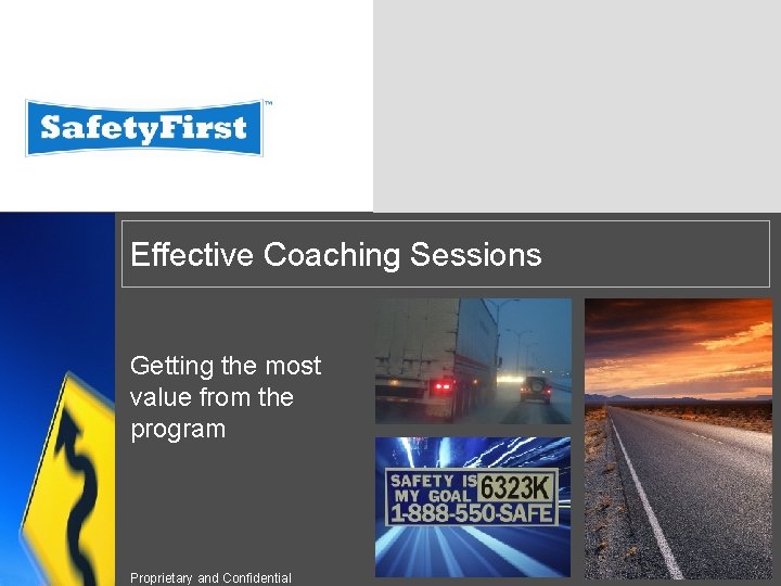 Effective Coaching Sessions Getting the most value from the program Proprietary and Confidential 