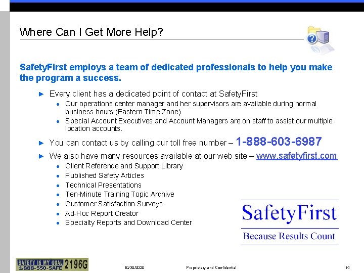 Where Can I Get More Help? Safety. First employs a team of dedicated professionals