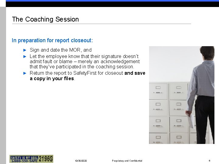 The Coaching Session In preparation for report closeout: ► Sign and date the MOR,