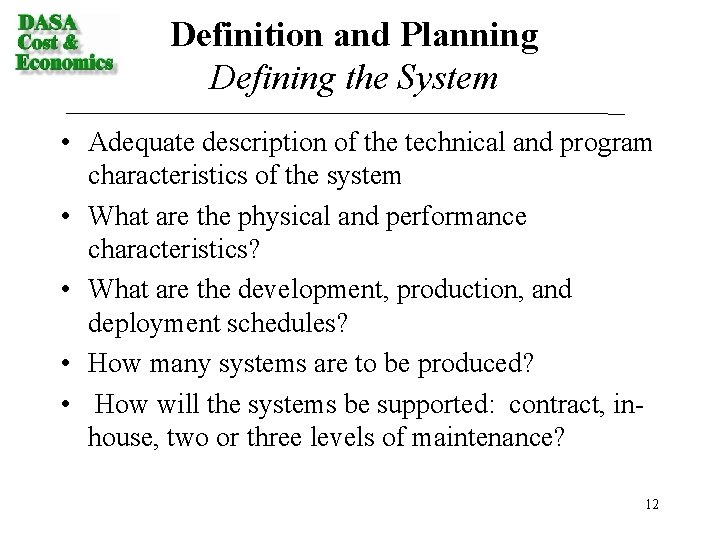 Definition and Planning Defining the System • Adequate description of the technical and program