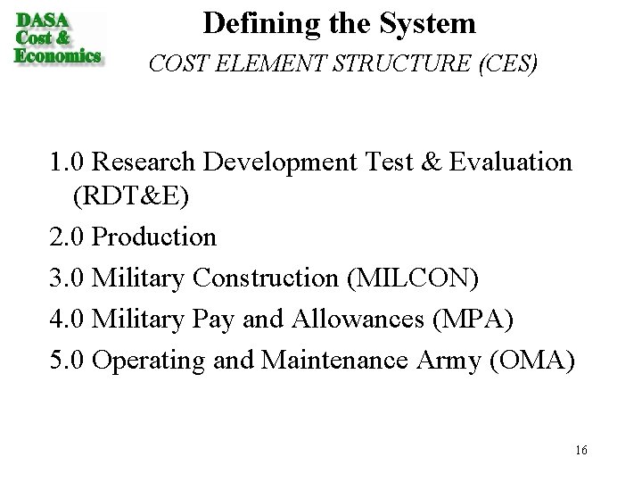 Defining the System COST ELEMENT STRUCTURE (CES) 1. 0 Research Development Test & Evaluation